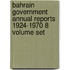 Bahrain Government Annual Reports 1924-1970 8 Volume Set