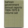 Bahrain Government Annual Reports 1924-1970 8 Volume Set door Archives Research Ltd