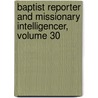 Baptist Reporter And Missionary Intelligencer, Volume 30 door Anonymous Anonymous