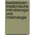 Basiswissen Medizinische Mikrobiologie Und Infektiologie