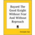Bayard The Good Knight Without Fear And Without Reproach