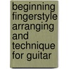 Beginning Fingerstyle Arranging and Technique for Guitar door Patrick Johnson