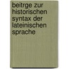 Beitrge Zur Historischen Syntax Der Lateinischen Sprache by Hermann Degering