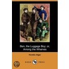 Ben, The Luggage Boy; Or, Among The Wharves (Dodo Press) by Jr Horatio Alger