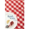 Bend with the Knees and Other Love Advice from My Father door Benjamin Drevlow