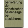 Berlieferung Der Griechischen Heldensage Bei Stesichoros door Seeliger