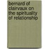 Bernard Of Clairvaux On The Spirituality Of Relationship