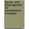 Berufs- und Leistungsrecht für künstlerische Therapien by Stefan M. Flach