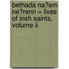 Bethada Na?Em Ne?Renn = Lives Of Irish Saints, Volume Ii by Plummer Charles