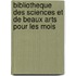 Bibliotheque Des Sciences Et de Beaux Arts Pour Les Mois