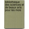 Bibliotheque Des Sciences Et de Beaux Arts Pour Les Mois by Janvier Fevrier Mars