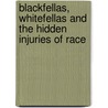 Blackfellas, Whitefellas And The Hidden Injuries Of Race door Gillian Cowlishaw