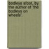 Bodleys Afoot, by the Author of 'The Bodleys on Wheels'.