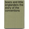 Boers And Little Englanders The Story Of The Conventions door John Procter