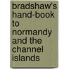 Bradshaw's Hand-Book to Normandy and the Channel Islands by Herbert Fry