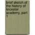 Brief Sketch Of The History Of Leicester Academy, Part 1