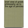 Brief View of Greek Philosophy Up to the Age of Pericles by Caroline Frances Cornwallis