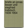 Briefe an Jonas Lesser und Siegfried Trebitsch 1939-1954 door Thomas Mann