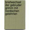 Briefwechsel Der Gebruder Grimm Mit Nordischen Gelehrten door Jacob Ludwig C. Grimm