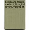British And Foreign Medico-Chirurgical Review, Volume 16 door Onbekend
