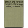 British And Foreign Medico-Chirurgical Review, Volume 21 by Anonymous Anonymous