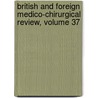 British And Foreign Medico-Chirurgical Review, Volume 37 door Onbekend