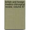 British And Foreign Medico-Chirurgical Review, Volume 47 door Anonymous Anonymous
