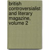 British Controversialist and Literary Magazine, Volume 2 door Anonymous Anonymous