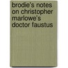 Brodie's Notes On Christopher Marlowe's  Doctor Faustus door W.S. Bunnell