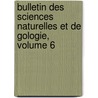 Bulletin Des Sciences Naturelles Et de Gologie, Volume 6 by Ren Primevre Lesson