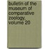 Bulletin Of The Museum Of Comparative Zoology, Volume 20