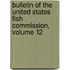 Bulletin Of The United States Fish Commission, Volume 12