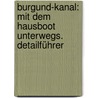 Burgund-Kanal: Mit dem Hausboot unterwegs. Detailführer door Harald Böckl