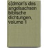 C]dmon's Des Angelsachsen Biblische Dichtungen, Volume 1
