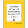Calendar Of Cases Of Witchcraft In Scotland 1510 To 1727 door Onbekend