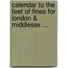 Calendar to the Feet of Fines for London & Middlesex ... door William Page