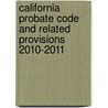 California Probate Code and Related Provisions 2010-2011 door Weisberg