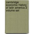 Cambridge Economic History of Latin America 2 Volume Set