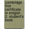 Cambridge First Certificate in Enlgish 2. Student's Book door Onbekend