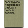 Capital Global, Necesidades Basicas y Politicas Sociales door Ian Gough