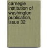 Carnegie Institution Of Washington Publication, Issue 32 door Washington Carnegie Instit