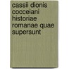 Cassii Dionis Cocceiani Historiae Romanae Quae Supersunt door Cassius Dio Cocceianus