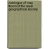 Catalogue of Map Froom of the Royal Geographical Society