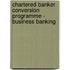 Chartered Banker Conversion Programme - Business Banking