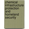 Chemical Infrastructure Protection And Homeland Security door Revonna M. Bieber