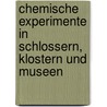 Chemische Experimente In Schlossern, Klostern Und Museen door Georg Schwedt