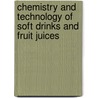 Chemistry and Technology of Soft Drinks and Fruit Juices by Philip R. Ashurst