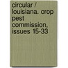 Circular / Louisiana. Crop Pest Commission, Issues 15-33 door Anonymous Anonymous