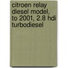 Citroen Relay Diesel Model, To 2001, 2.8 Hdi Turbodiesel door Peter Russek