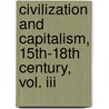Civilization And Capitalism, 15th-18th Century, Vol. Iii door Fernando Braudel